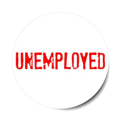 unemployed work jobless sticker