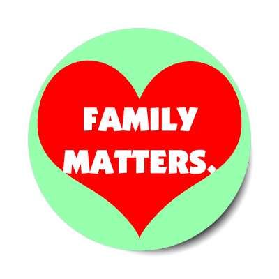 family matters sticker family home love relationships peace happiness relatives fam trust gratitude relatives proud parent grandparent aunt uncle brother sister inlaw children