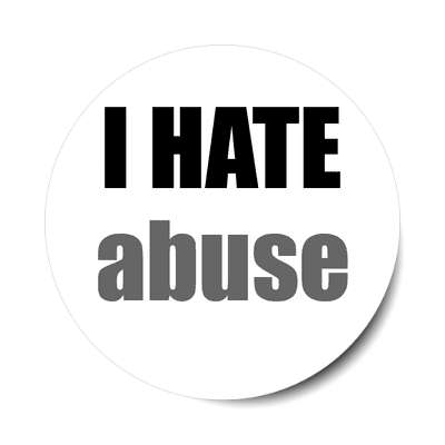 i hate abuse sticker funny sayings