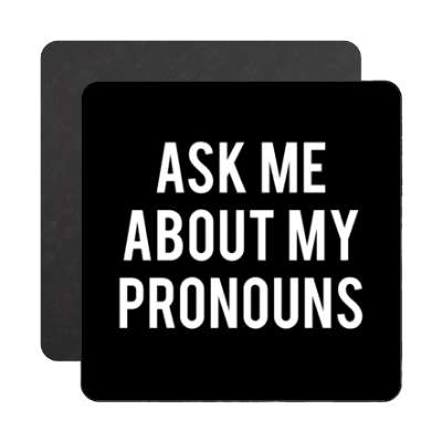 ask me about my pronouns stickers, magnet