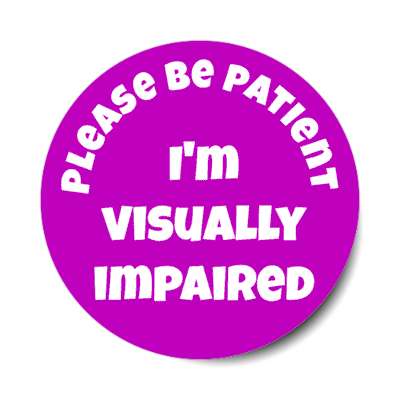 Please Be Patient, I'm Visually Impaired White Stickers, Magnet